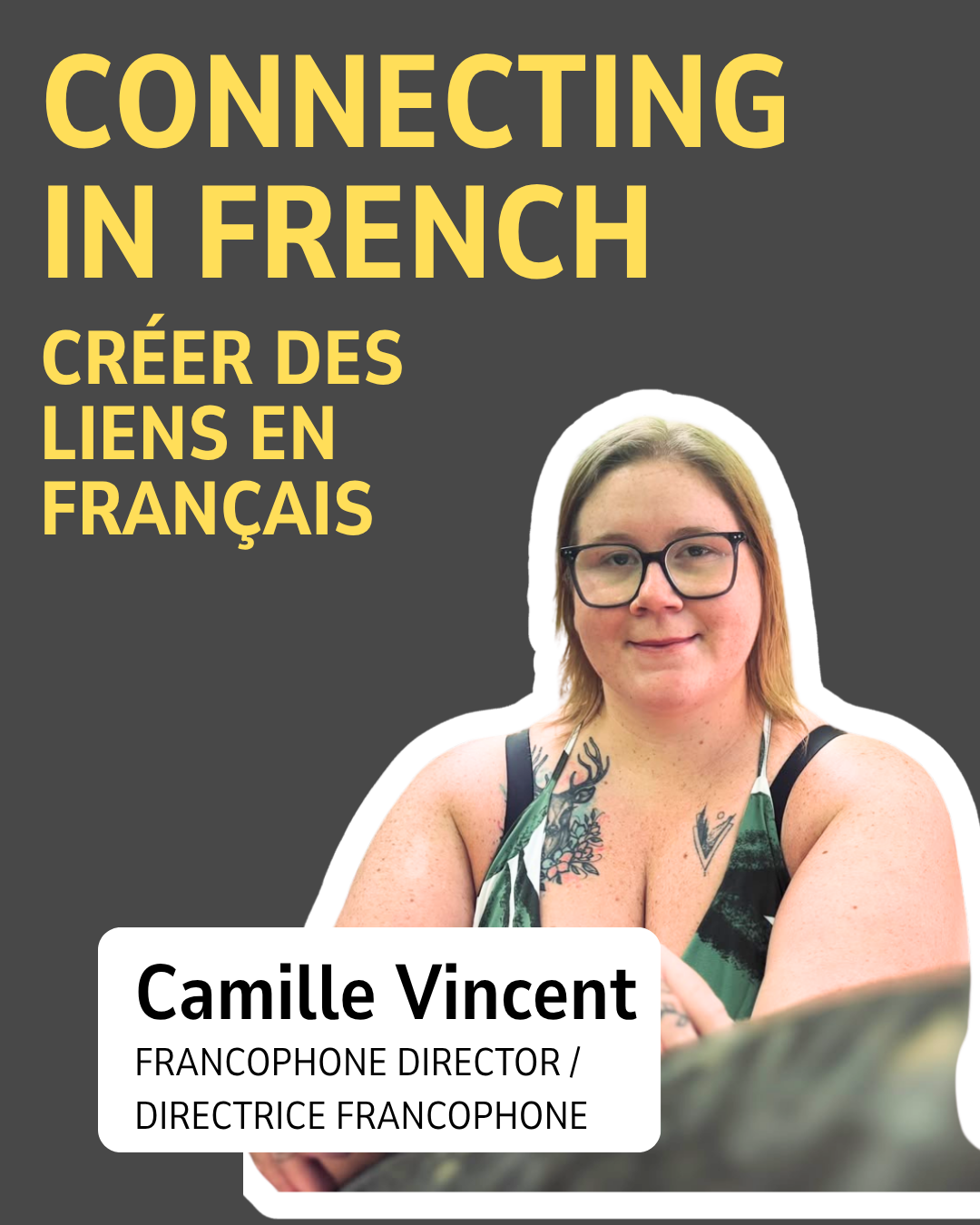 Camille Vincent — Francophone Director / Directrice francophone. Connecting in French / Créer des liens en français.